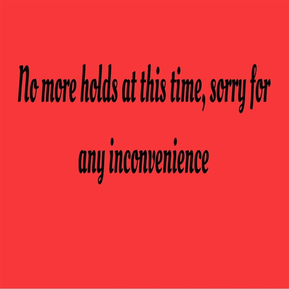 No more holds at this time